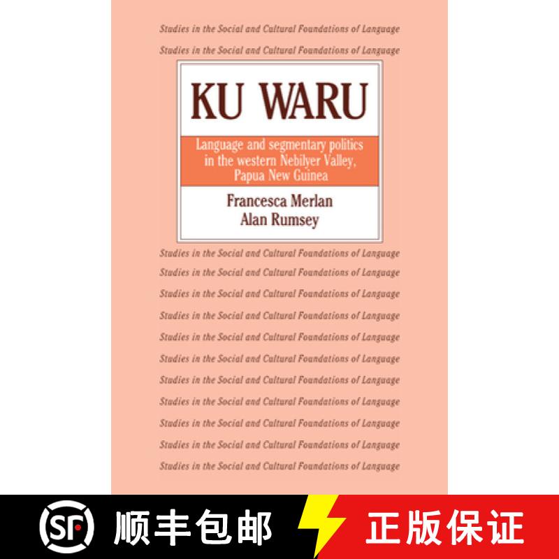 【3-4周达】Ku Waru: Language and Segmentary Politics in the Western Nebilyer Valley, Papua New Guinea... [9780521323390]
