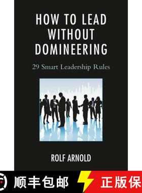【3-4周达】How to Lead without Domineering : 29 Smart Leadership Rules [9781475809732]