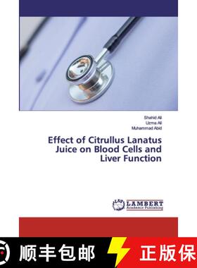 预订 Effect of Citrullus Lanatus Juice on Blood Cells and Liver Function [9786202524049]