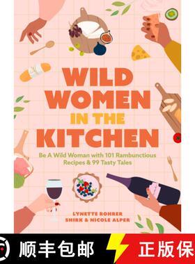 【3-4周达】Wild Women in the Kitchen : Be a Wild Woman with 101 Rambunctious Recipes & 99 Tasty Tales... [9781642509540]