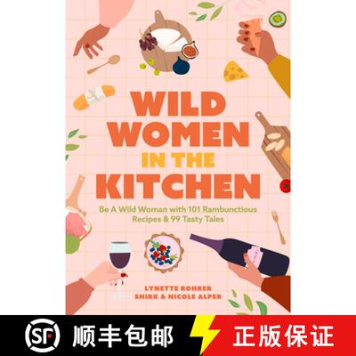 【3-4周达】Wild Women in the Kitchen : Be a Wild Woman with 101 Rambunctious Recipes & 99 Tasty Tales... [9781642509540]