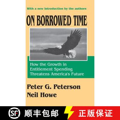 【3-4周达】On Borrowed Time : How the Growth in Entitlement Spending Threatens America's Future [9780765805751]