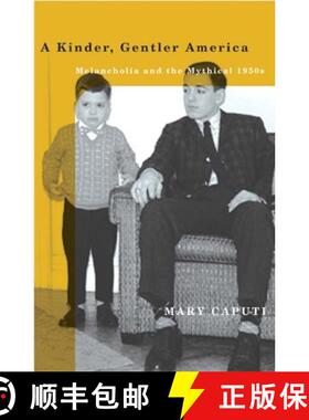 【3-4周达】A Kinder, Gentler America: Melancholia and the Mythical 1950s [9780816644087]