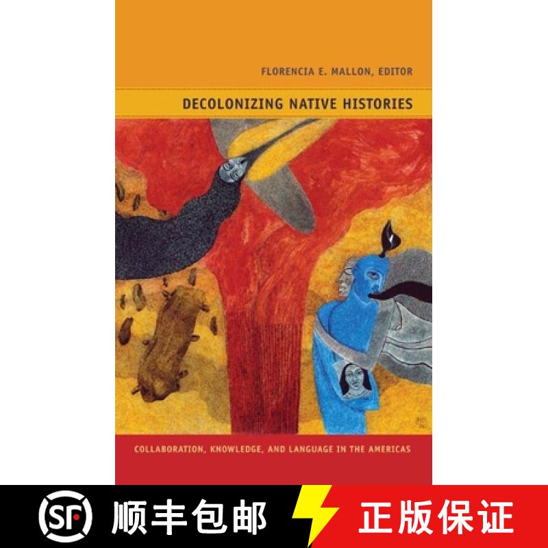 【3-4周达】Decolonizing Native Histories: Collaboration, Knowledge, and Language in the Americas [9780822351528]