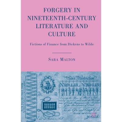 【4周达】Forgery in Nineteenth-Century Literature and Culture: Fictions of Finance from Dickens to Wilde [9781349376964]