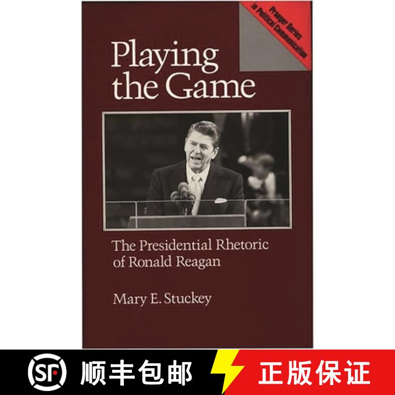 【3-4周达】Playing the Game: The Presidential Rhetoric of Ronald Reagan [9780275934132]