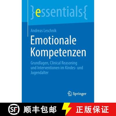 【4周达】Emotionale Kompetenzen : Grundlagen, Clinical Reasoning und Interventionen im Kindes- und Ju... [9783658345662]