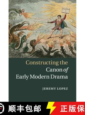 【3-4周达】Constructing the Canon of Early Modern Drama [9781316627464]