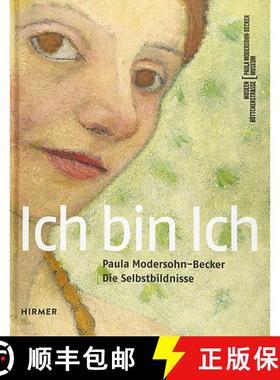 Ich Bin Ich: Paula Modersohn-Becker. Die Selbstbildnisse [9783777433974]