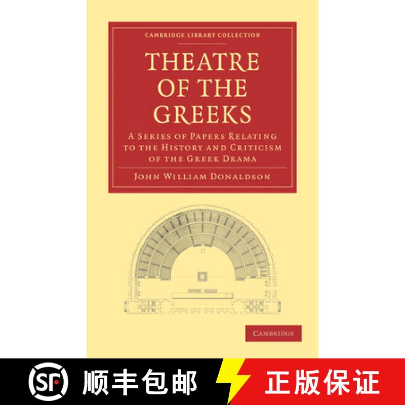 【3-4周达】Theatre of the Greeks: A Series of Papers Relating to the History and Criticism of the Gre... [9781108012003]