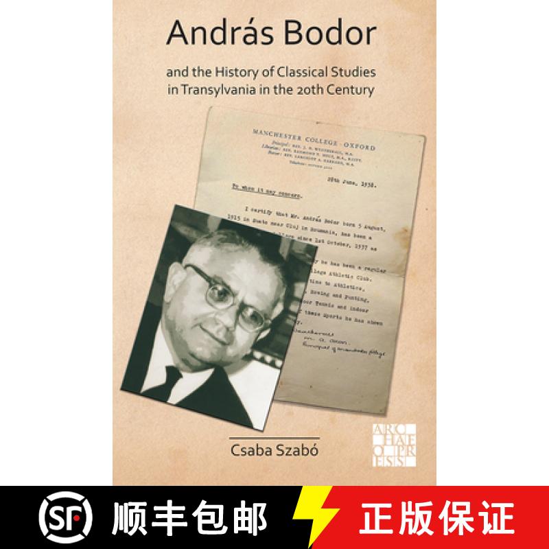 【2-3周达】Andras Bodor and the History of Classical Studies in Transylvania in the 20th Century [9781789698343]