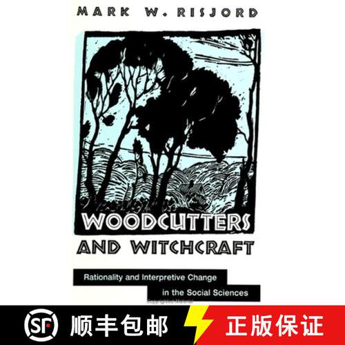 【3-4周达】Woodcutters and Witchcraft : Rationality and Interpretive Change in the Social Sciences [9780791445129]
