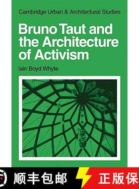 【3-4周达】Bruno Taut and the Architecture of Activism: - Bruno Taut and the Architecture of Activism [9780521131834]