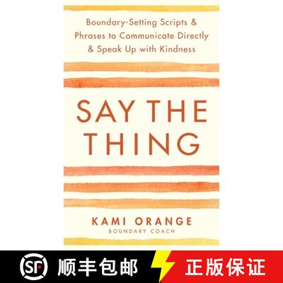 【3-4周达】Say the Thing: Boundary-Setting Scripts & Phrases to Communicate Directly & Speak Up with ... [9781837821211]