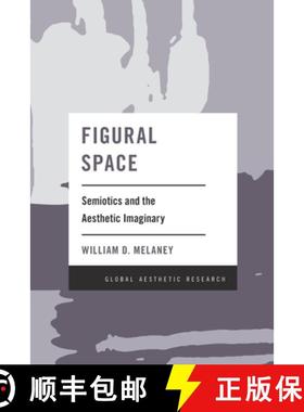 预订 Figural Space : Semiotics and the Aesthetic Imaginary [9781538179888]