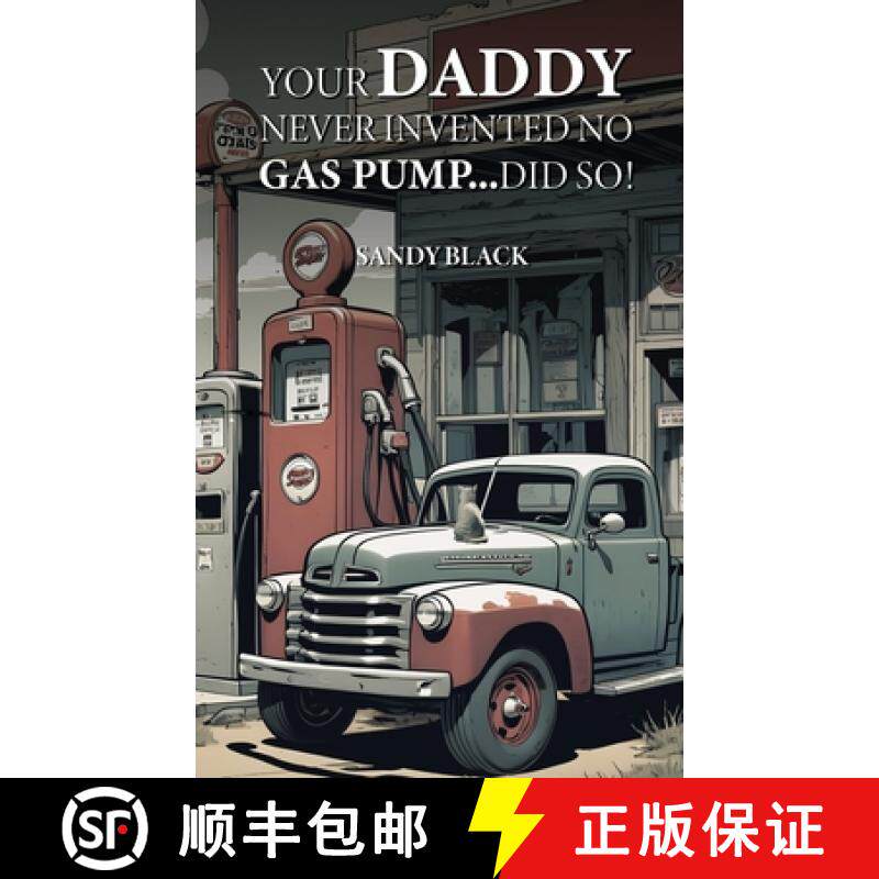 【3-4周达】Your Daddy Never Invented No Gas Pump...Did So! [9798330317653]