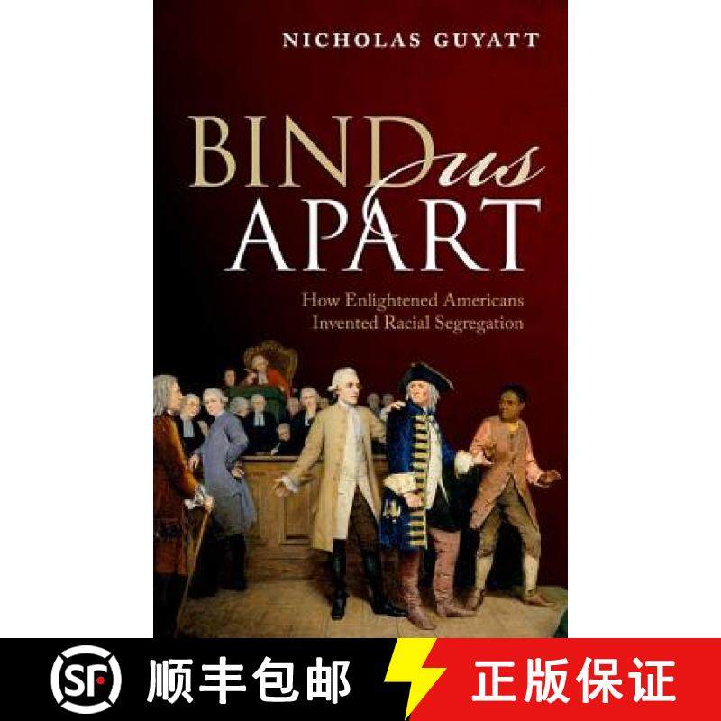【3-4周达】Bind Us Apart: How Enlightened Americans Invented Racial Segregation [9780198796541]