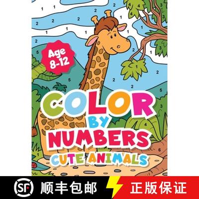 【3-4周达】Color By Numbers Cute Animals for kids 8-12 Years old.: Adorable Coloring Activity For Boy... [9789198865912]