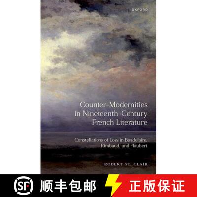 【3-4周达】精装 Counter-Modernities in Nineteenth-Century French Literature: Constellations of Loss i... [9780198905370]
