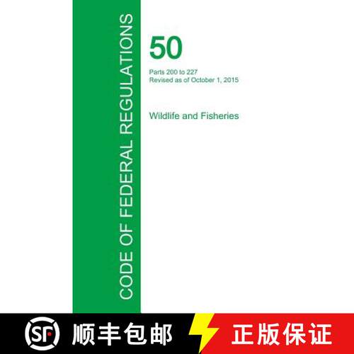 【3-4周达】Code of Federal Regulations Title 50, Volume 10, October 1, 2015 [9781354241752]
