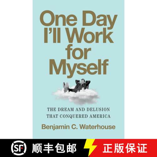 【3-4周达】精装 One Day I'll Work for Myself: The Dream and Delusion That Conquered America [9780393868210]