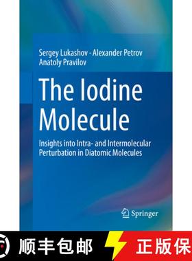 【3-4周达】The Iodine Molecule: Insights Into Intra- And Intermolecular Perturbation in Diatomic Mole... [9783319700717]