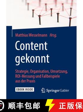 【3-4周达】Content Gekonnt: Strategie, Organisation, Umsetzung, Roi-Messung Und Fallbeispiele Aus Der... [9783658246198]