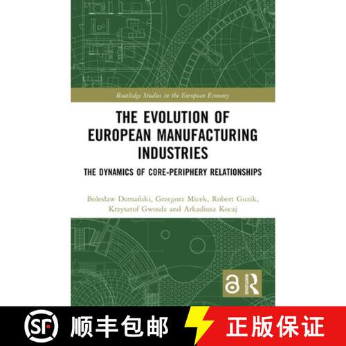 【3-4周达】The Evolution of European Manufacturing Industries: The Dynamics of Core-Periphery Relatio... [9781032553238]