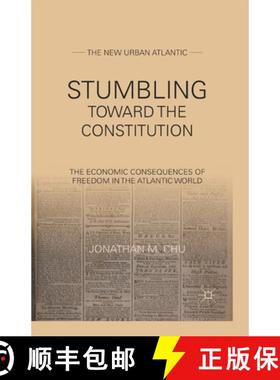 【3-4周达】Stumbling Towards the Constitution : The Economic Consequences of Freedom in the Atlantic ... [9781349343065]