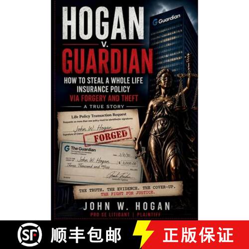 【3-4周达】HOGAN vs GUARDIAN: How to Steal a Whole Life Insurance Policy  via Forgery and Theft [9798996802302]