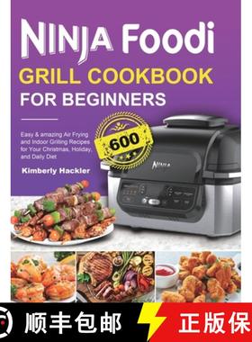 【3-4周达】Ninja Foodi Grill Cookbook for Beginners: Easy & amazing Air Frying and Indoor Grillin... [9781801215138]