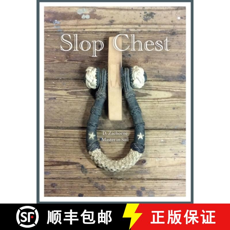 【4周达】Slop Chest: A Comprehensive View of Rigging the Topsail Schooner Shenandoah Coupled with Ran... [9781952521515]