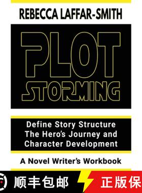 【3-4周达】Plot Storming Workbook: Define Story Structure, The Hero's Journey, And Character Development [9780648228677]