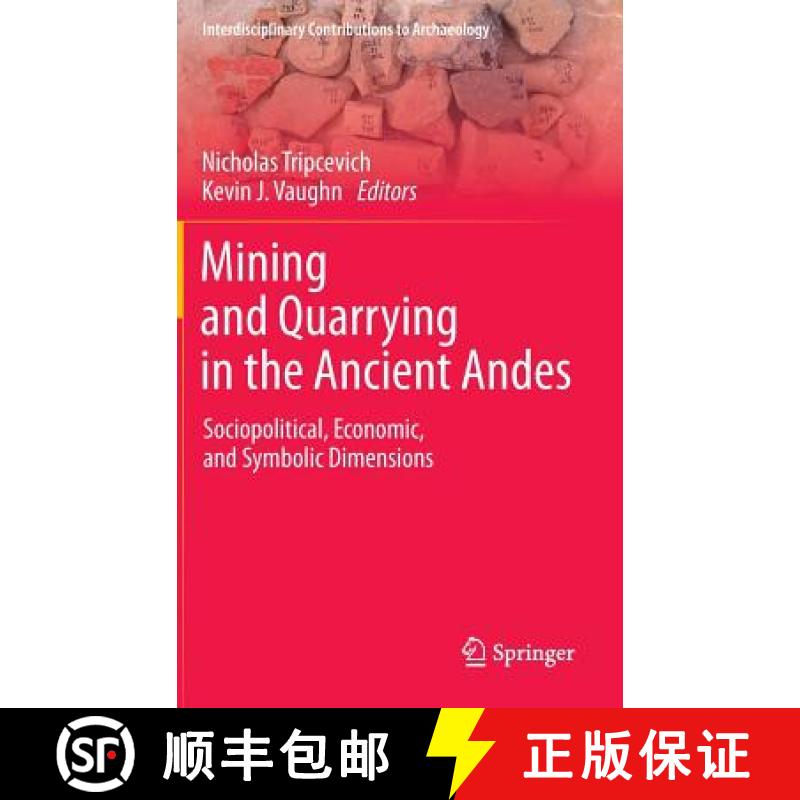 【3-4周达】Mining and Quarrying in the Ancient Andes : Sociopolitical, Economic, and Symbolic Dimensions [9781461451990]