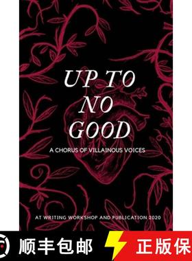 【3-4周达】Up To No Good: A Chorus of Villainous Voices: A Chorus of Villainous Voices [9789811463877]