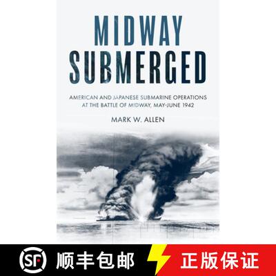 【3-4周达】Midway Submerged: American and Japanese Submarine Operations at the Battle of Midway, May-... [9781636242811]