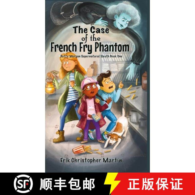预订 The Case of the French Fry Phantom: Dotty Morgan Supernatural Sleuth Book One [9780998118260]