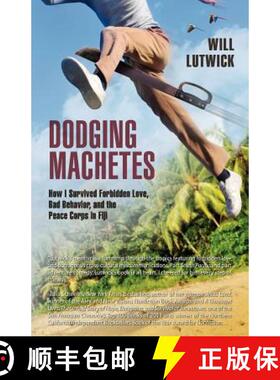 预订 Dodging Machetes: How I Survived Forbidden Love, Bad Behavior, and the Peace Corps in Fiji [9781935925118]