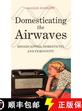 预订 Domesticating the Airwaves: Broadcasting, Domesticity and Femininity [9781441105714]