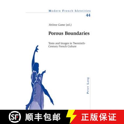 【2-3周达】Porous Boundaries : Texts and Images in Twentieth-Century French Culture [9783039105687]