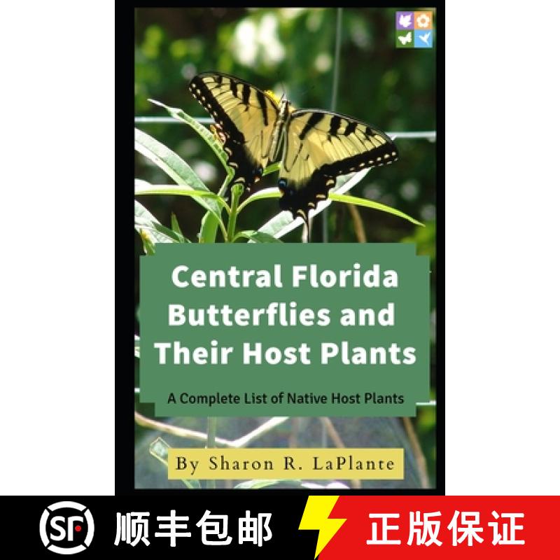 【3-4周达】Central Florida Butterflies and their Host Plants: A Complete List of Native Host Plants [9780692189498]