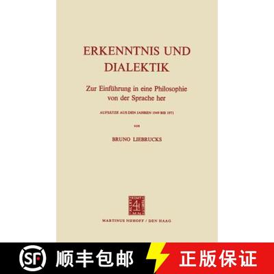 【3-4周达】Erkenntnisse Und Dialektik: Zur Einf&Uuml;Hrung in Eine Philosophie Von Der Sprache Her, A... [9789024751341]