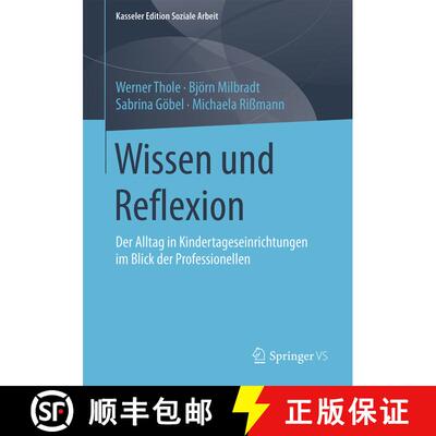 【3-4周达】Wissen und Reflexion : Der Alltag in Kindertageseinrichtungen im Blick der Professionellen... [9783658116989]