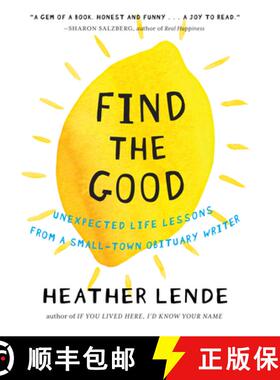 【3-4周达】Find the Good: Unexpected Life Lessons from a Small-Town Obituary Writer [9781616201678]