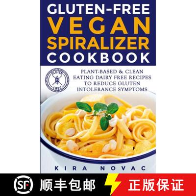 【3-4周达】Gluten-Free Vegan Spiralizer Cookbook: Plant-Based & Clean Eating Dairy Free Recipes to Re... [9781800950450]