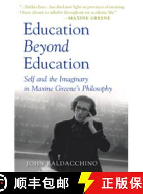 【3-4周达】Education Beyond Education : Self and the Imaginary in Maxine Greene's Philosophy [9781433103568]