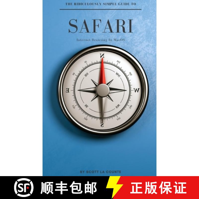 【4周达】The Ridiculously Simple Guide To Safari:  Internet Browsing In MacOS [9781629175157]