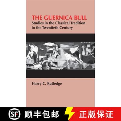 【3-4周达】The Guernica Bull – Studies in the Classical Tradition in the Twentieth Century [9780820332666]