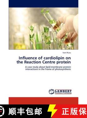 预订 Influence of Cardiolipin on the Reaction Centre Protein [9783846548127]
