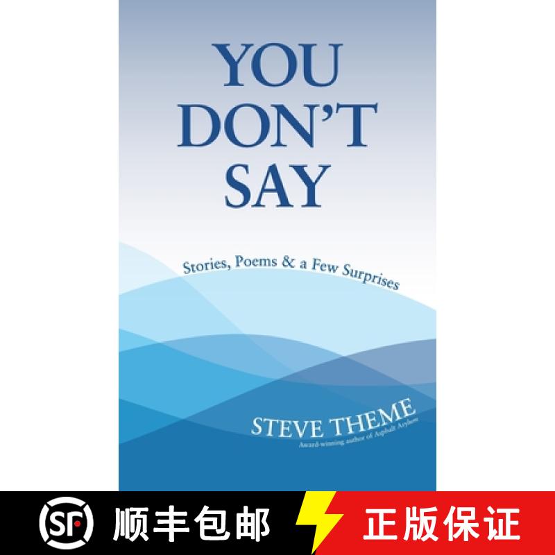 【3-4周达】You Don't Say: Stories, Poems & a Few Surprises: Stories, Poems & a : Stories, Poems & [9780986392931]